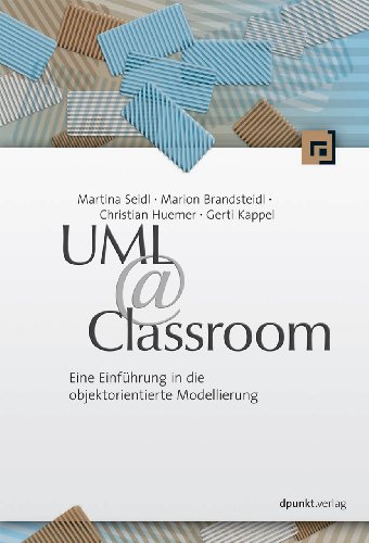 UML @ Classroom: Eine Einführung in die objektorientierte Modellierung von Dpunkt.Verlag GmbH